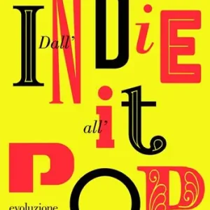 Dall‘indie all‘it-pop. Evoluzione, estetica e linguaggi Occasione Imperdibile