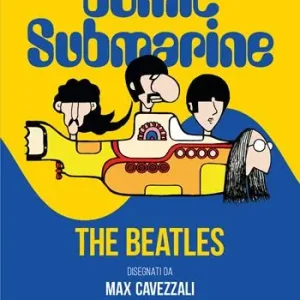 Comic submarine. The Beatles disegnati da Massimo Cavezzali Ultimissimo Modello