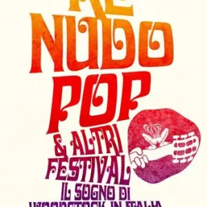 Re Nudo pop & altri festival. Il sogno di Woodstock in Italia. 1968-1976. Nuova ediz. Spedito Oggi