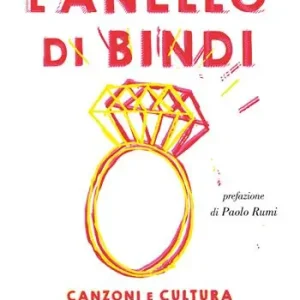 Reso Gratuito L‘anello di Bindi. Canzoni e cultura omosessuale in Italia dal 1960 a oggi
