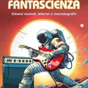 Musica & fantascienza. Universi musicali, letterari e cinematografici Prezzo Di Fabbrica