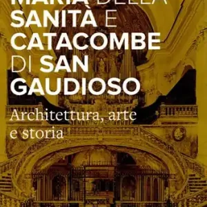 Basilica di Santa Maria della Sanità e catacombe di San Gaudioso Quantità Limitata