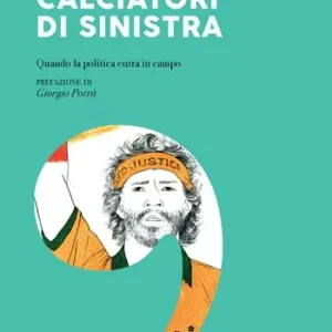 Offerta Del Giorno Calciatori di sinistra. Quando la politica entra in campo