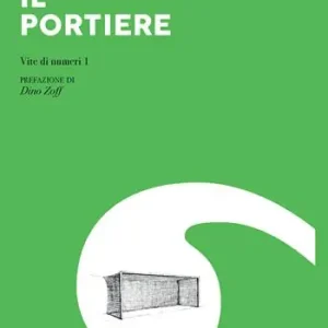 Il portiere. Vite di numeri 1 Prezzo Basso