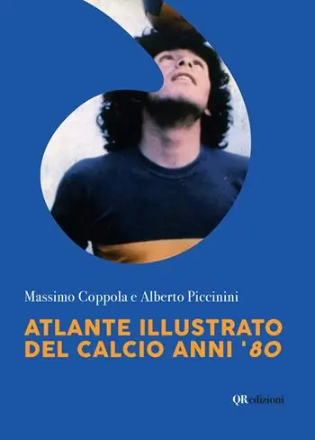 Atlante illustrato del calcio anni ‘80. Ediz. illustrata Must-Have