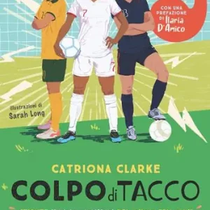 Spedizione Espresso Colpo di tacco! Atlante (rivoluzionario) del calcio femminile