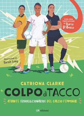 Spedizione Espresso Colpo di tacco! Atlante (rivoluzionario) del calcio femminile