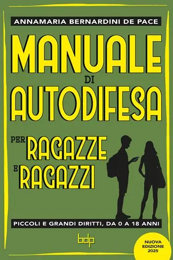 Manuale di autodifesa per ragazze e ragazzi. Piccoli e grandi diritti, da 0 a 18 anni. Nuova ediz. Novità
