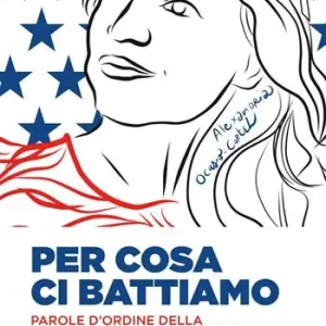 Saldi Per cosa ci battiamo. Parole d‘ordine della nuova sinistra statunitense