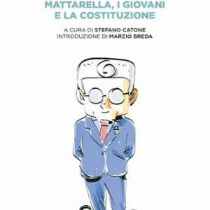 Il presidente. Mattarella, i giovani e la Costituzione Reso Gratuito