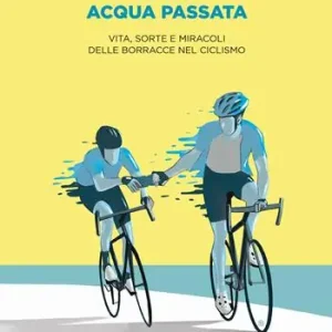 Esclusivo Acqua passata. Vita, sorte e miracoli delle borracce nel ciclismo