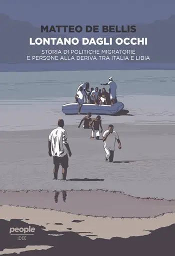 Novità Lontano dagli occhi. Storia di politiche migratorie e persone alla deriva tra Italia e Libia