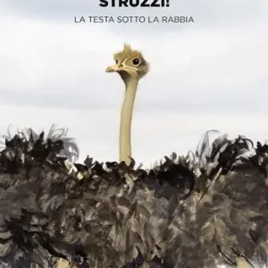 Struzzi! La testa sotto la rabbia Compra Oggi Stesso