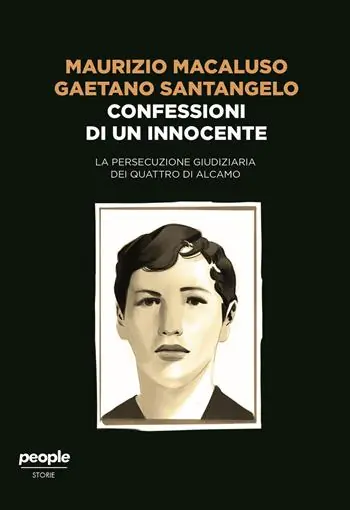Prezzo Scontato Confessioni di un innocente. La persecuzione giudiziaria dei quattro di Alcamo