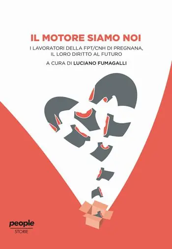 Il motore siamo noi. I lavoratori della FPT/CNH di Pregnana, il loro diritto al futuro Reso Gratuito