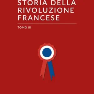 Storia della Rivoluzione francese. Ediz. integrale. Vol. 3 Compra Oggi Stesso