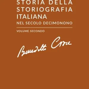 Storia della storiografia italiana nel secolo decimonono. Vol. 2 Acquista Ora