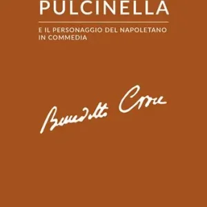 Compra Oggi Stesso Pulcinella e il personaggio del napoletano in commedia