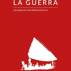 La guerra. Un‘analisi antropologica Direttamente Dal Produttore