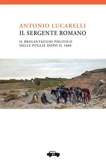 Il sergente Romano. Il brigantaggio politico delle Puglie dopo il 1860 Offerta