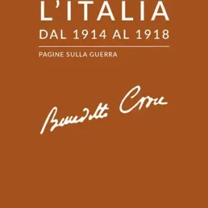 Prezzo Conveniente L‘Italia dal 1914 al 1918. Pagine sulla guerra