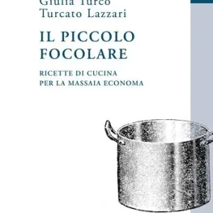 Ultimissimo Modello Il piccolo focolare. Ricette di cucina per la massaia economa. Nuova ediz.