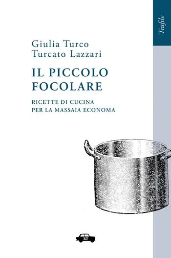 Ultimissimo Modello Il piccolo focolare. Ricette di cucina per la massaia economa. Nuova ediz.