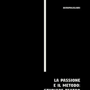La passione e il metodo studiare teatro. 48 allievi per Marco De Marinis Ordina Subito