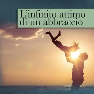 Offerta Limitata L‘infinito attimo di un abbraccio