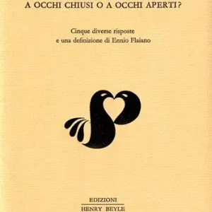 Pagamento Sicuro È preferibile baciare a occhi chiusi o a occhi aperti? Cinque diverse risposte e una definizione di Ennio Flaiano