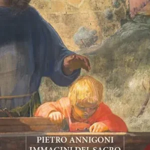 Pietro Annigoni. Immagini del sacro. Una prima ricognizione sulle opere fiorentine Direttamente Dal Produttore