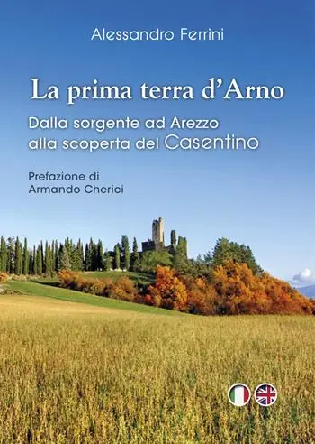 Promozione Esclusiva La prima terra d‘Arno. Dalla sorgente ad Arezzo, alla scoperta del Casentino