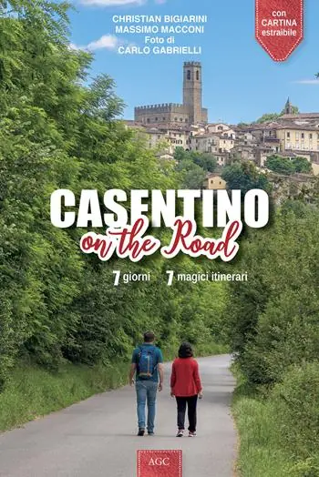 Casentino on the road. 7 giorni, 7 magici itinerari Vendita Finale