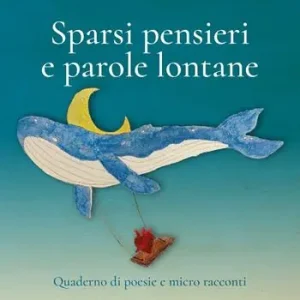 Offerta Limitata Sparsi pensieri e parole lontane. Quaderno di poesie e micro racconti