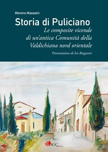 Offerta Limitata Storia di Puliciano. Le composite vicende di un‘antica Comunità della Valdichiana nord orientale