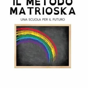 Il metodo Matrioska. Una scuola per il futuro Novità