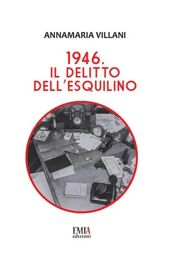 1946. Il delitto dell‘Esquilino Ultimissimo Modello