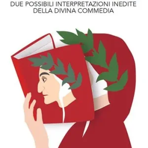 Super Prezzo I segreti di Dante. Due possibili interpretazioni inedite della Divina Commedia