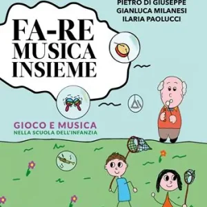 Nuovo Arrivo Fa-re musica insieme. Gioco e musica nella scuola dell‘infanzia