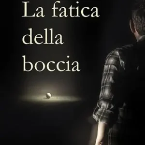 La fatica della boccia. Poesia che si fa respiro Professionale