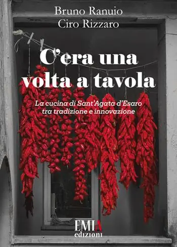 Quantità Limitata C‘era una volta a tavola. La cucina di Sant‘Agata d‘Esaro tra tradizione e innovazione