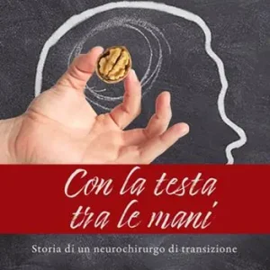 Ultimissimo Modello Con la testa tra le mani. Storia di un neurochirurgo di transisione