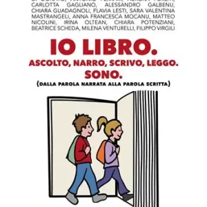 Subito Disponibile Io libro. Ascolto narro, scrivo, leggo, Sono. (Dalla parola narrata alla parola scritta)