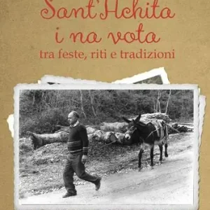 Esclusivo Sant’Achita i na vota. Tra feste, riti e tradizioni. Ediz. speciale