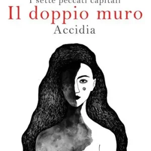 Il doppio muro. I sette peccati capitali. Accidia. Ediz. integrale Offerta Lampo