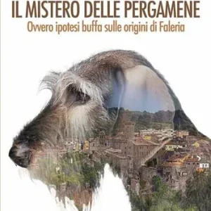 Promozione Il mistero delle pergamene. Ovvero ipotesi buffa sulle origini di Faleria. Ediz. integrale