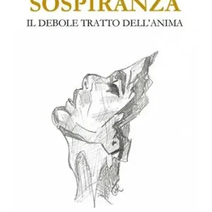 Quantità Limitata Sospiranza. Il debole tratto dell‘anima