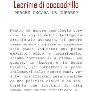 Lacrime di coccodrillo. Perché ancora le guerre? Popolare