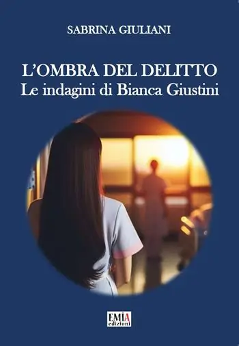 Quantità Limitata L‘ombra del delitto. Le indagini di Bianca Giustini