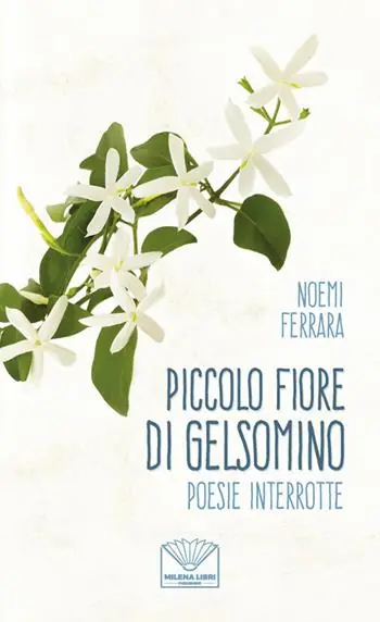 Piccolo fiore di gelsomino. Poesie interrotte. Nuova ediz. Spedizione Espresso